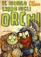 Il piccolo libro degli orchi. Piccoli libri mostruosi. Ediz. illustrata