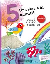 Qual è il posto più bello? Una storia in 5 minuti! Ediz. a colori