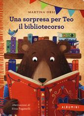 Una sorpresa per Teo il bibliotecorso. Ediz. a colori