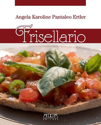 Frisellario. 40 variazioni sul tema - Angela K. Pantaleo Ertler - Libro Adda 2015 | Libraccio.it