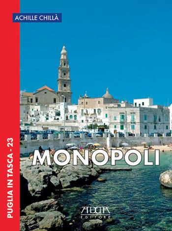 Monopoli - Achille Chillà - Libro Adda 2016, Puglia in tasca | Libraccio.it