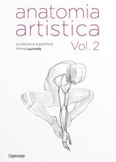 Anatomia artistica. Vol. 2: Strutture e superficie