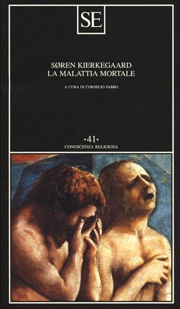 La malattia mortale - Søren Kierkegaard - Libro SE 2012, Conoscenza religiosa | Libraccio.it