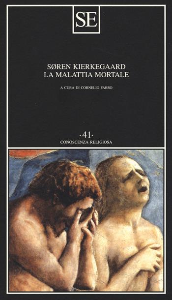 La malattia mortale - Søren Kierkegaard - Libro SE 2019, Conoscenza religiosa | Libraccio.it