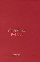 Gianpiero Fanuli. Luminous Phenomena. Ediz. inglese, italiana e francese. Vol. 10