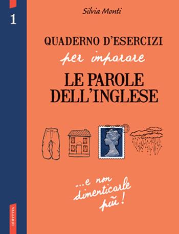 Quaderno d'esercizi per imparare le parole dell'inglese. Ediz. bilingue. Vol. 1 - Silvia Monti - Libro Vallardi A. 2013 | Libraccio.it