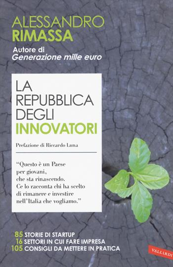 La Repubblica degli innovatori - Alessandro Rimassa - Libro Vallardi A. 2015 | Libraccio.it