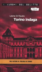 Torino indaga. Le inchieste della Procura e Questura di Torino. Vol. 2