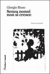 Senza nonni non si cresce - Giorgio Biuso - Libro Robin 2015, Robin&sons | Libraccio.it