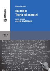 Calcolo. Teoria ed esercizi. Vol. 2: Calcolo integrale.