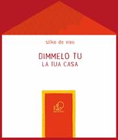 Dimmelo tu... La tua casa