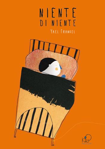 Niente di niente - Yael Frankel - Libro Kite 2014, Albi illustrati | Libraccio.it