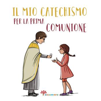 Il mio catechismo per la prima comunione. I miei giorni speciali. Ediz. illustrata - Francesca Fabris, Michela Ameli - Libro Il Sicomoro 2022 | Libraccio.it