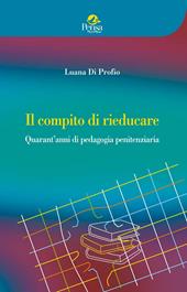 Il compito di rieducare. Quarant'anni di pedagogia penitenziaria