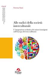 Alle radici della società interculturale. L'integrazione scolastica dei minori immigrati nell'Europa del terzo millennio