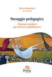 Paesaggio pedagogico. Itinerari outdoor per un'eco-cittadinanza