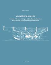 Vikingeskibshallen. Il museo delle navi vichinghe di Erik Christian Sørensen. Ediz. italiana e inglese