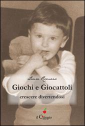 Giochi e giocattoli. Crescere divertendosi