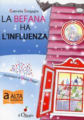 La befana ha l'influenza. Ediz. ad alta leggibilità