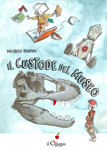 Il custode del museo - Michele Vespini - Libro Il Ciliegio 2022, Ciliegine inbook | Libraccio.it