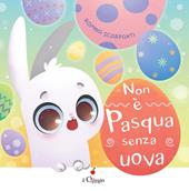 Non è Pasqua senza uova. Ediz. a colori