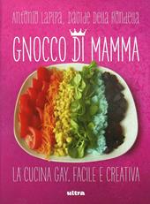 Gnocco di mamma. Cucina gay. Facile e creativa