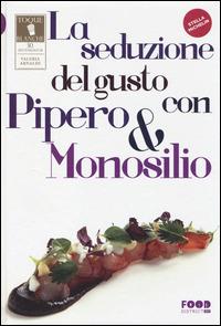 La seduzione del gusto con Pipero & Monosilio  - Libro Ultra 2014, Food district. Toque Blanche | Libraccio.it