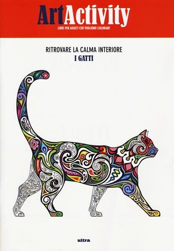 Art activity. Ritrovare la calma interiore. I gatti  - Libro Ultra 2015 | Libraccio.it