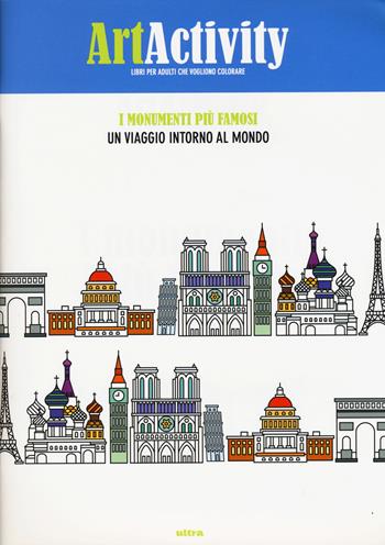 Art activity. I monumenti più famosi. Un viaggio intorno al mondo  - Libro Ultra 2015 | Libraccio.it