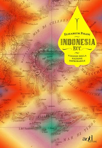Indonesia ecc. Viaggio nella nazione improbabile - Elizabeth Pisani - Libro ADD Editore 2015, Asia | Libraccio.it