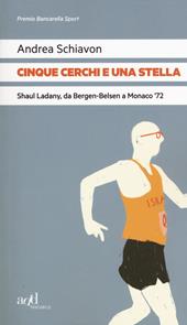 Cinque cerchi e una stella. Shaul Ladany, da Bergen-Belsen a Monaco '72