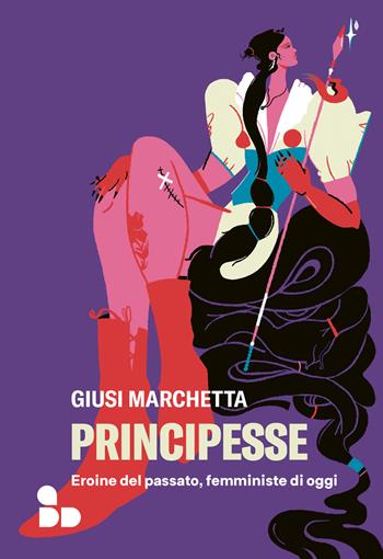 Principesse. Eroine del passato, femministe di oggi - Giusi Marchetta - Libro ADD Editore 2023, Saggi | Libraccio.it