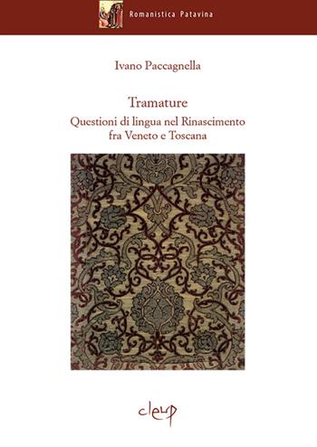 Tramature. Questioni di lingua nel Rinascimento fra Veneto e Toscana - Ivano Paccagnella - Libro CLEUP 2013, Romanistica Patavina | Libraccio.it