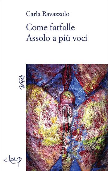 Come farfalle. Assolo a più voci - Carla Ravazzolo - Libro CLEUP 2015, Vicoli | Libraccio.it