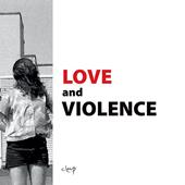 Love and violence. Catalogo della mostra (Padova, 10 febbraio-2 aprile 2017). Ediz. italiana e inglese