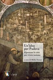 Un' idea per Padova. Ripensare la città per vivere insieme