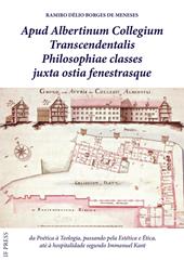 Apud Albertinum Collegium transcendentalis philosophiae classes juxta ostia fenestrasque. Da poética à teologia, passando pela estética e ética, até à hospitalidade segundo Immanuel Kant