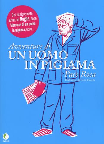 Avventure di un uomo in pigiama - Paco Roca - Libro Tunué 2015, Prospero's books. Extra | Libraccio.it