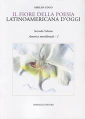 Il fiore della poesia latinoamericana d'oggi. Testo spagnolo a fronte. Vol. 2\1: America meridionale.