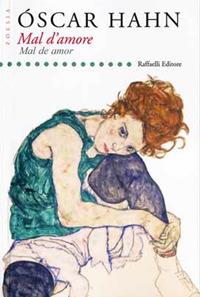 Mal d'amore-Mal de amor. Ediz. bilingue - Óscar Hahn - Libro Raffaelli 2017, Poesia contemporanea | Libraccio.it