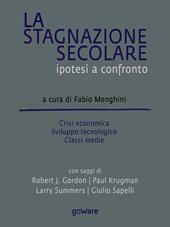 La stagnazione secolare. Ipotesi a confronto. Crisi economica, sviluppo tecnologico, classi medie