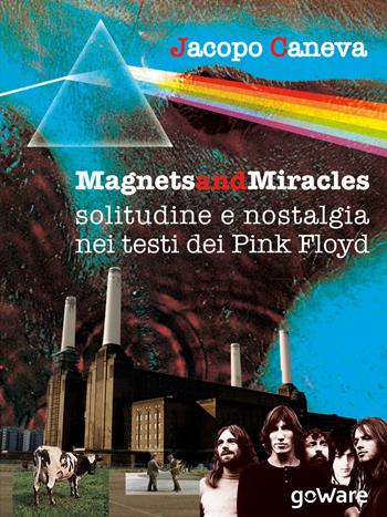 Magnets and miracles. Solitudine e nostalgia nei testi dei Pink Floyd - Jacopo Caneva - Libro goWare 2018, Pop corn | Libraccio.it