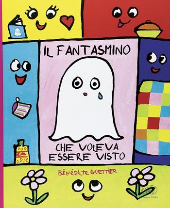 Il fantasmino che voleva essere visto. Ediz. mini - Bénédicte Guettier - Libro Edizioni Clichy 2022, Carrousel | Libraccio.it