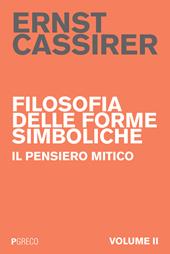 Filosofia delle forme simboliche. Vol. 2: Il pensiero mitico.