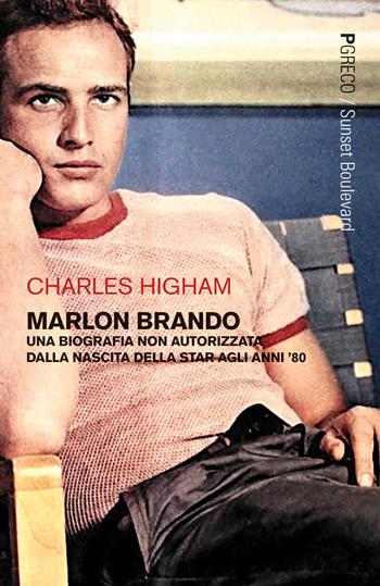 Marlon Brando. Una biografia non autorizzata dalla nascita della star agli anni '80 - Charles Higham - Libro Pgreco 2020, Sunset boulevard | Libraccio.it