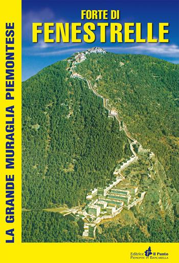 Forte di Fenestrelle. La grande muraglia piemontese - Mario Reviglio - Libro Il Punto PiemonteinBancarella 2020 | Libraccio.it