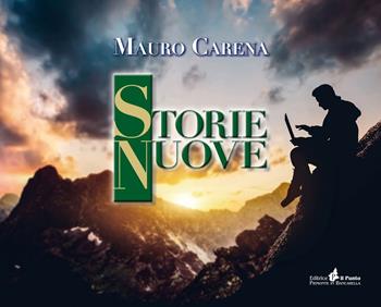 Storie nuove - Mauro Carena - Libro Il Punto PiemonteinBancarella 2020 | Libraccio.it