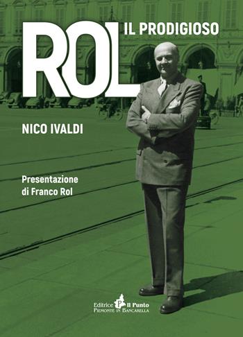 Rol il prodigioso - Nico Ivaldi - Libro Il Punto PiemonteinBancarella 2021, I quotidiani | Libraccio.it