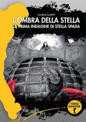 L'ombra della Stella. La prima indagine di Stella Spada