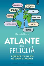 Atlante della felicità. 9 filosofie per una vita più serena e appagante